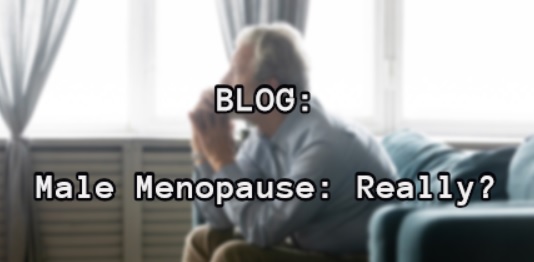 Blog: Male Menopause, Relly?